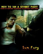 How to Win A Street Fight: Stand Up Fighting Techniques to Destroy Your Enemy (Fight Training) - Book Cover