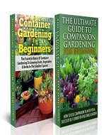Gardening Box Set #2: Container Gardening For Beginners + Ultimate Guide to Companion Gardening for Beginners (Container Gardening, Gardening, Container ... Gardening in Pots, Gardening for Beginners) - Book Cover