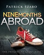 Nine Months Abroad: The Prequel to Glory Days - Book Cover