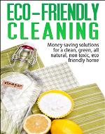 Eco-Friendly Cleaning: Money Saving Solutions for a Clean, Green, All-Natural, Non-Toxic,  Eco-Friendly Home (eco-friendly, sustainability, homesteading, ... natural cleaning, green home, non-toxic) - Book Cover