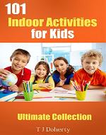 101 Indoor Activities for Kids: Ultimate Collection (Education Series Book 2) - Book Cover
