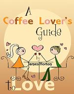 A Coffee Lover's Guide to Love: How to Make Your Relationship Better and Keys to a Successful Marriage - Book Cover
