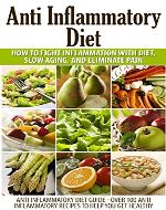 Anti Inflammatory Diet: How to Fight Inflammation with Diet and Eliminate Pain (Anti Inflammatory Diet Guide - Over 100 Anti Inflammatory Ideas for Recipes ... recipes, anti inflammatory food) - Book Cover