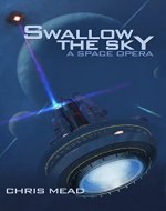 Swallow the Sky: A Space Opera - Book Cover
