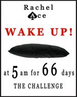 WAKE UP! At 5am for 66 days - The Challenge! - Book Cover