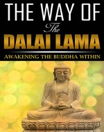 Dalai Lama : The Way Of The Dalai Lama - Awakening The Buddha Within - Dalai Lama Teachings, Dalai Lama Books, Dalai Lams Cat, Dalai Lama- - Book Cover