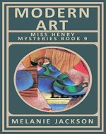 Modern Art: A Modern Art Mystery (Miss Henry Cozy Mysteries Book 9) - Book Cover
