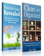 The Minimalist Budget / Clean And Organized Boxed Set: Tips To Save Money,Spend Less, Balance Your Budget And Live Happy/Brilliant House Cleaning Tips ... living, organization books Book 1) - Book Cover
