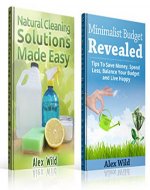 Natural Cleaning Solutions Made Easy / The Minimalist Budget Revealed - Boxed Set: Discover How To Clean Your House Using Safe And Eco-Friendly Green Natural ... Minimalism, Minimalist Lifestyle Book 1) - Book Cover