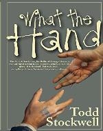 What the Hand: The First Black Comedy Based on the Book of Revelation: A Novel About the End of the World and Beyond - Book Cover
