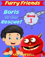 FURRY FRIENDS - Book 1 - Boris To The Rescue: First Book in the FURRY FRIENDS Series - short chapter book for children aged 5-9 - Book Cover