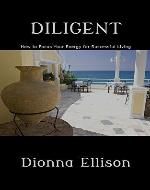 Diligent: How to Focus Your Energy for Successful Living - Book Cover
