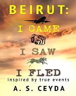 Beirut: I Came, I Saw, I Fled - Book Cover
