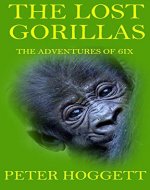 The Lost Gorillas (The Adventures of 6ix Book 1) - Book Cover