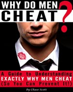 Why Do Men Cheat?: A Guide to Understanding Exactly Why Men Cheat (So You Can Prevent It) - Book Cover
