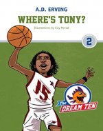 The Dream Ten: Where's Tony?: Young Adult Sport Games Fiction (Friendship, Self-Esteem & Motivation Collection Book 2) - Book Cover