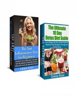Anti-Inflammatory & 10 Day Detox Diet Box Set: Lose Weight, Optimize Health, Slow Aging, Fight Inflammation, Conquer Pain, Feel Energized Through the 10 ... detox diet, weight loss, detox cleanse) - Book Cover