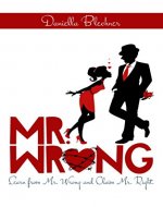 Mr Wrong: Learn from Mr Wrong and Claim Mr Right - Book Cover
