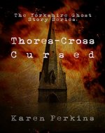 Thores-Cross and Cursed: Yorkshire Ghost Stories - Book Cover