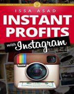 Issa Asad Instant Profits with Instagram: Build Your Brand, Explode Your Business - Book Cover