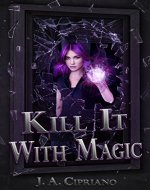 Kill It With Magic (The Lillim Callina Chronicles Book 1) - Book Cover
