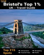 Bristol's Top 1%: Travel Guide with Top 215 Spots in Bristol, UK - Book Cover