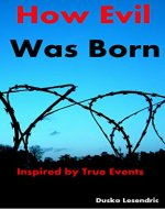 How Evil Was Born: Inspired by True Events - Book Cover