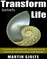 Transform Beliefs Transform Life: A universal method for creating lasting personal transformation and change - Book Cover