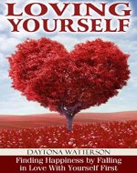 Loving Yourself: Finding Happiness by Falling in Love With Yourself First - Book Cover