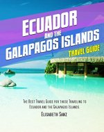 Ecuador and the galapagos island travel guide - Book Cover