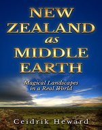 NEW ZEALAND AS MIDDLE EARTH: Magical Landscapes in a Real World - Book Cover