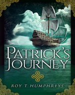 Patrick's Journey: 18th Century Irish Convict finds life and love (The Rourke Saga) - Book Cover