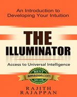 The Illuminator Access to Universal Intelligence: An introduction to developing...