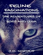 Feline Fascinations: The Adventures of Boris and Olga - Book Cover