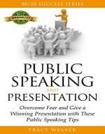 80/20 Success Series on Public Speaking and Presentations: Overcome Fear...