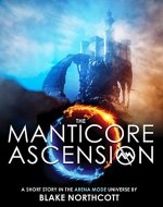 The Manticore Ascension: A Short Story in the Arena Mode Universe - Book Cover