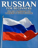 Russian for Beginners: The Best Handbook for learning to speak Russian! (Russian, Russia, Learn Russian, Speak Russian, Russian Language, Russian English, Russian Dictionary, Travel Russia) - Book Cover