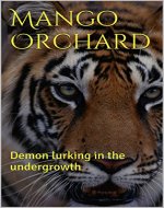 Mango Orchard: Demon lurking in the undergrowth - Book Cover