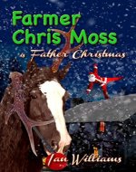 Farmer Chris Moss is Father Christmas - Book Cover