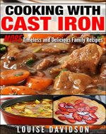 Cooking with Cast Iron: More Timeless and Delicious Family Recipes - Book Cover