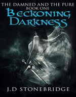 Beckoning Darkness: A Supernatural Suspense Thriller (The Damned and The Pure Book 1) - Book Cover