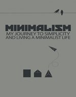 Minimalism: My journey to simplicity and living a minimalist life (simplify, de-clutter, minimalism, letting go, simple life, minimalist) - Book Cover