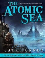 The Atomic Sea: Volume One of An Epic Fantasy / Science Fiction Series - Book Cover