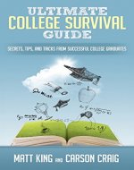 Ultimate College Survival Guide: Secrets, Tips, and Tricks from Successful College Graduates - Book Cover