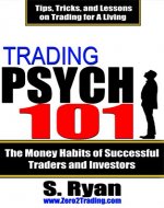 Trading Psych 101: The Money Habits of Successful Traders and Investors: Get Rid of Your Limiting Beliefs and Start Trading for A Living (Psychology of Trading Book 2) - Book Cover