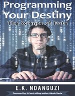 Programming Your Destiny: The Science of Fate - Book Cover