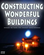 Constructing Wonderful Buildings (Intended For Players With Advanced Gaming Experience) - Book Cover