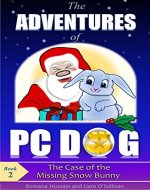 The Adventures of PC Dog - Book 2: The Case of the Missing Snow Bunny - Book Cover