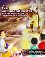 The Ten Commandments for kids and families: A 12 -Week Family Devotional For Leading Hearts to Christ - Book Cover