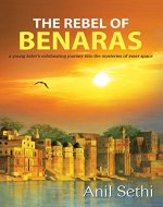 Rebel of Benaras: a young Kabir's exhilarating journey into the mysteries of inner space - Book Cover